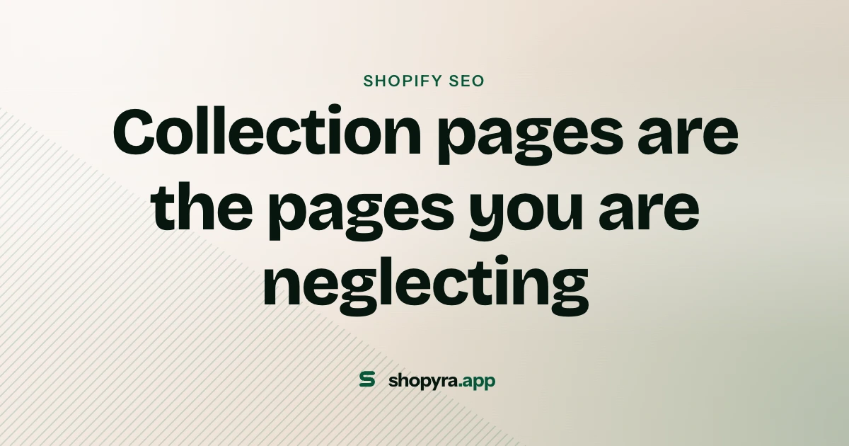 Shopify SEO: collection pages are the pages you are neglecting
