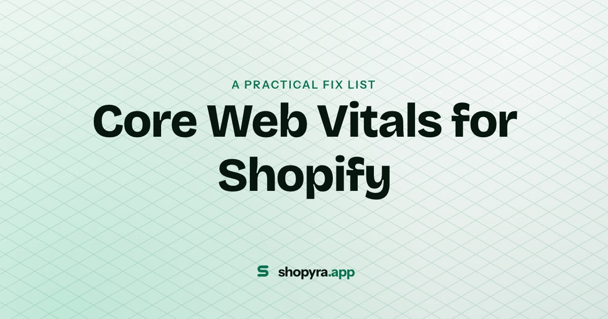 Core Web Vitals for Shopify: a practical fix list